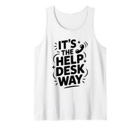 It’s The Help Desk Way, Helpline Personnel Tech Support Tank Top