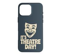 It’s Theatre Day Drama School Acting Stage Performance Actor Case for iPhone 16 Pro Max
