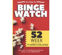 It’s Time to Binge Watch: 52 Week TV Series Challenge: The Perfect TV Series Critic Journal for any Serious Binge Watcher or Casual TV Show Critic (Family Fun - Trivia Game Books & More!)