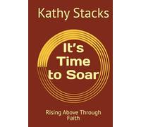 It’s Time to Soar: Rising Above Through Faith