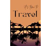 It’s Time to Travel: Adventure Awaits Notebook: Perfect Travel Journal for Wanderers, Dreamers, and Globetrotters.