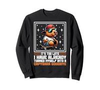 It’s Too Late I’m Already a Capybara Funny Animal Sweatshirt