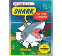 It’s Tough to Be: A Shark (and Other Sea Creatures)
