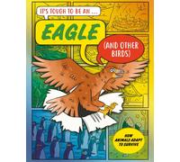 It’s Tough to Be: An Eagle (and Other Birds)