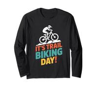 It’s Trail Biking Day Mountain Biker Cycling Outdoor MTB Long Sleeve T-Shirt