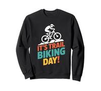 It’s Trail Biking Day Mountain Biker Cycling Outdoor MTB Sweatshirt