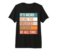 It’s Weird Being The Greatest Belgian Funny Belgium Premium T-Shirt