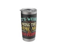 It´s Weird Being The Same Age As Old People Birthday Stainless Steel Insulated Tumbler