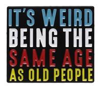 It’s Weird Being The Same Age As Old People Enamel Pins, Funny Hilarious Saying Brooches, Funny Quotes Brooch Jewelry Gift, Middle Age Humor Pin, Aging Joke Badges, Adult Humor Lapel Badge, Birthday