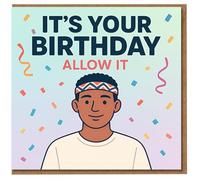 It’s Your Birthday Allow It Birthday Card - Fun Confetti Design with Cool Character Illustration, Playful London Slang Message for Friends, Family, Him or Her