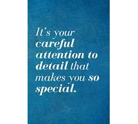 It’s your careful attention to detail that makes you so special.: Recognition Appreciation Gift- Lined Blank Notebook Journal