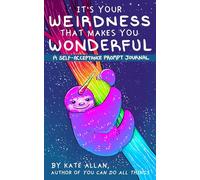 It’s Your Weirdness that Makes You Wonderful: A Self-Acceptance Prompt Journal (Art Therapy, Anxiety Journal for Strong Women) (TheLatestKate)