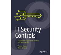 IT Security Controls: A Guide to Corporate Standards and Frameworks