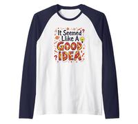 It Seemed Like A Good Idea - Witty Brainstorming Quote Raglan Baseball Tee, Men, Navy/White, M