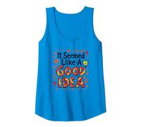 It Seemed Like A Good Idea - Witty Brainstorming Quote Tank Top, Women, Sapphire, M