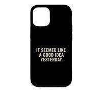 It Seemed Like A Good Idea Yesterday sarcastic Funny Saying Case for iPhone 12/12 Pro
