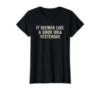 It Seemed Like A Good Idea Yesterday Sarcastic Funny Saying Value Graphic T-Shirt, Women, Black, M