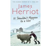It Shouldn't Happen to a Vet: The Classic Memoir of a 1930s Vet