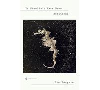 It Shouldn't Have Been Beautiful by Lia Purpura (English) Paperback Book