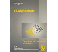 IT-Sicherheit: Grundlagen und Umsetzung in der Praxis by Rolf Oppliger (German)