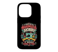 It Started As A Harmless Hobby Had No Idea It Would Come Far Case for iPhone 14 Pro
