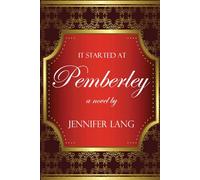 It Started at Pemberley (Pemberley Continues, a What If? Continuation)