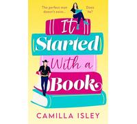It Started with a Book: The absolutely gorgeous romantic comedy from BESTSELLER Camilla Isley