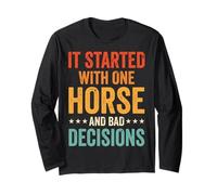 It Started with One Horse and Bad Decisions Long Sleeve T-Shirt