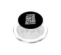It Started with One Horse and Bad Decisions PopSockets PopGrip for MagSafe