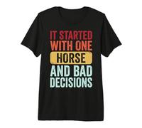 It Started with One Horse and Bad Decisions Premium T-Shirt
