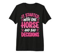 It Started with One Horse and Bad Decisions Premium T-Shirt