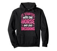 It Started With One Horse And Bad Decisions Pullover Hoodie