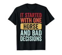It Started with One Horse and Bad Decisions T-Shirt