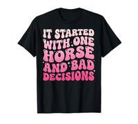 It Started with One Horse and Bad Decisions T-Shirt