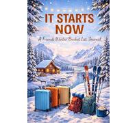 It Starts Now: A Friends Winter Bucket List Journal