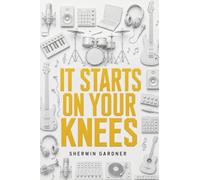 It Starts On Your Knees
