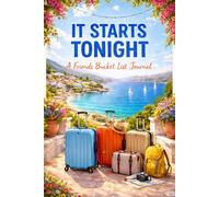 It Starts Tonight: A Friends Bucket List Journal