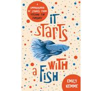 It Starts with a Fish: A Smorgasbord of Stories from Feeding the Famished