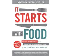 It Starts With Food: Discover the Whole30 and Change Your Life in Unexpected Ways