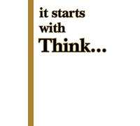 it starts with Think...: Think It. Believe It. Become It. This 6" X 9" journal comprises of 120 pages with thought provoking affirmations to keep you going.