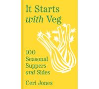 It Starts with Veg : 100 Seasonal Suppers and Sides