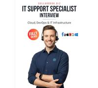 IT Support Specialist Interview: Crack Your Next Job with 100+ Frequently Asked Questions - Fully Solved (Cloud, DevOps & IT Infrastructure Interview Series - FAANG / Fortune 500 / Startups)