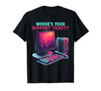 IT Support Where is Your Support Ticket Funny Computer T-Shirt