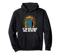 IT Sysadmin If The RAID Array Dies So Do We Pullover Hoodie
