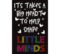 It Takes a Big Heart to Help Shape Little Minds: Line Paper Notebook Journal Composition Notebook Exercise Book (120 Page,6 x 9 inch) Soft Cover, Matte Finish