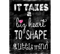 It Takes A Big Heart To Shape A Little Mind: Teacher's Notebook/Journal; 100 8.5"x11" Lined Pages; Chalkboard Quote Notebook For Women/Men