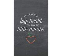 It Takes A Big Heart To Shape Little Minds: Chalkboard Saying Journal | 100 Page Lined Notebook | Teacher Appreciation Gift