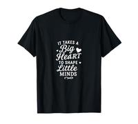It Takes a Big Heart to Shape Little Minds School Teacher T-Shirt