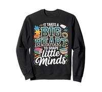 It Takes A Big Heart To Shape Little Minds Teacher Sweatshirt