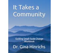 It Takes a Community: Guiding Small-Scale Change Workbook